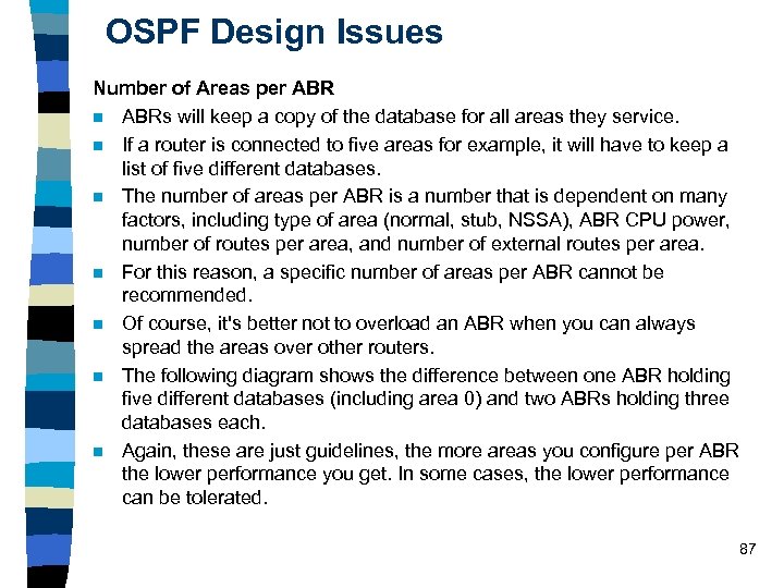 OSPF Design Issues Number of Areas per ABR n ABRs will keep a copy