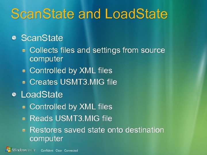 Scan. State and Load. State Scan. State Collects files and settings from source computer