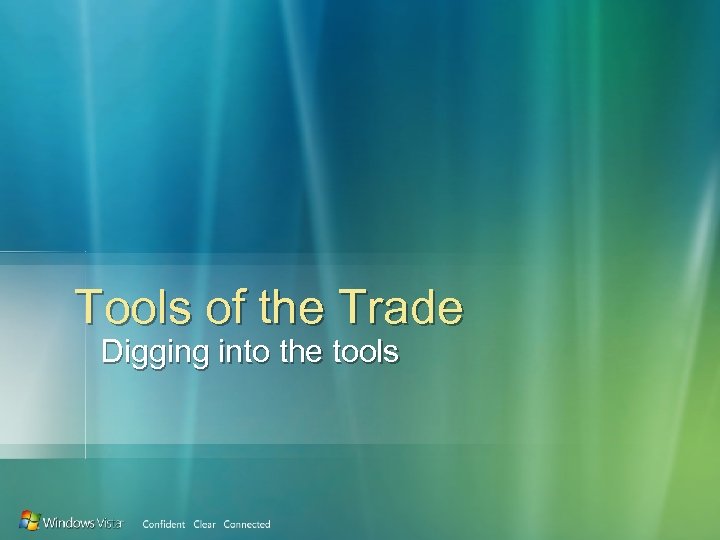 Tools of the Trade Digging into the tools 