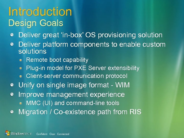 Introduction Design Goals Deliver great ‘in-box’ OS provisioning solution Deliver platform components to enable