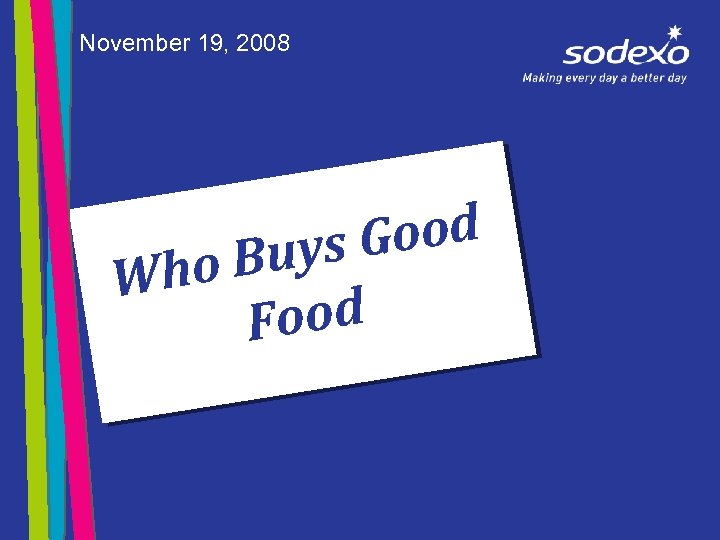 November 19, 2008 ood ys G o Bu Wh ood F 