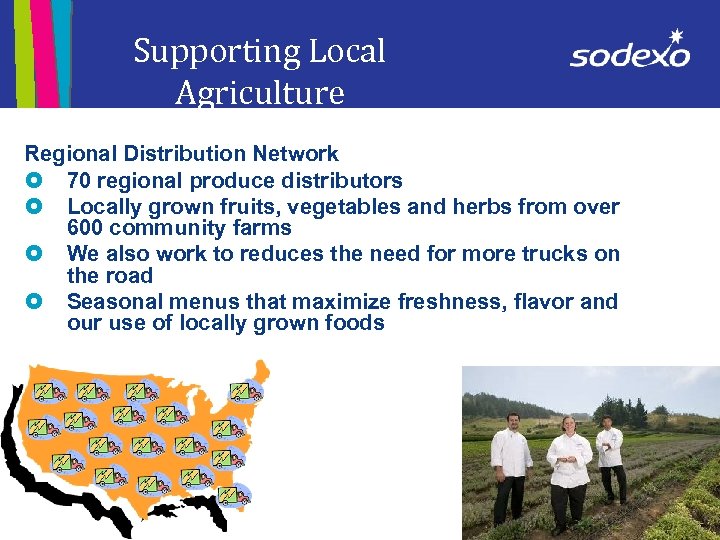 Supporting Local Agriculture Regional Distribution Network £ 70 regional produce distributors £ Locally grown