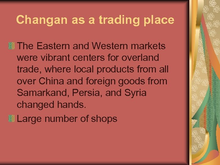 Changan as a trading place The Eastern and Western markets were vibrant centers for