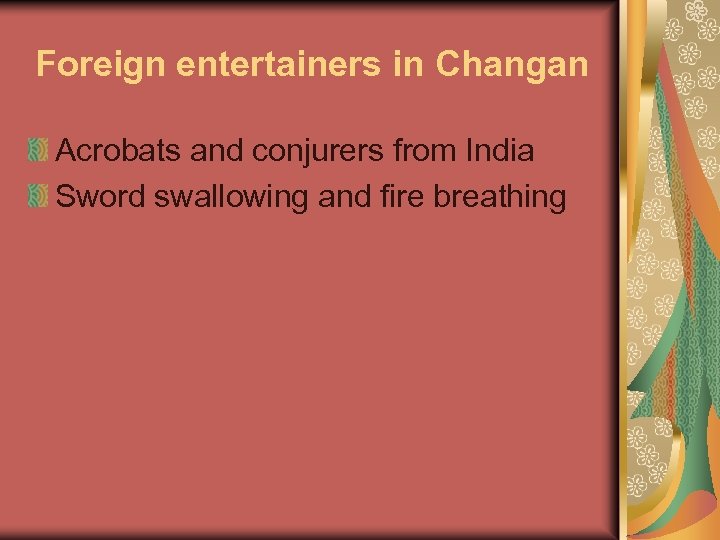Foreign entertainers in Changan Acrobats and conjurers from India Sword swallowing and fire breathing