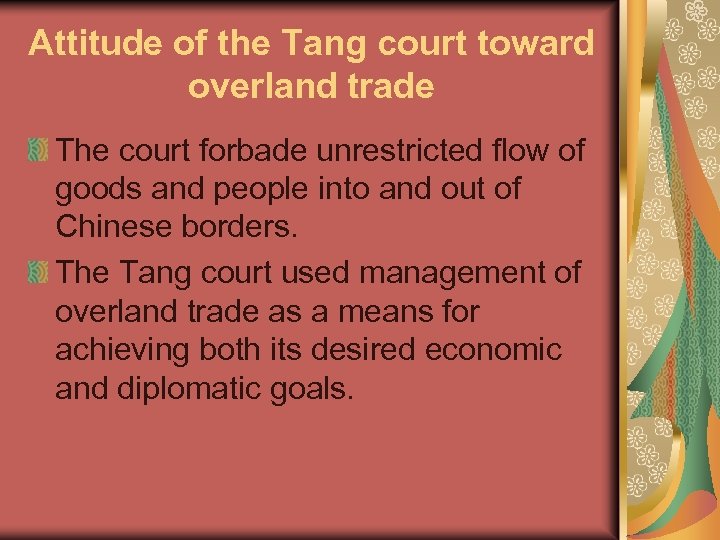 Attitude of the Tang court toward overland trade The court forbade unrestricted flow of