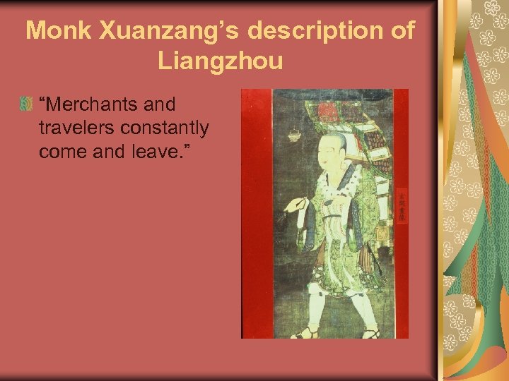Monk Xuanzang’s description of Liangzhou “Merchants and travelers constantly come and leave. ” 