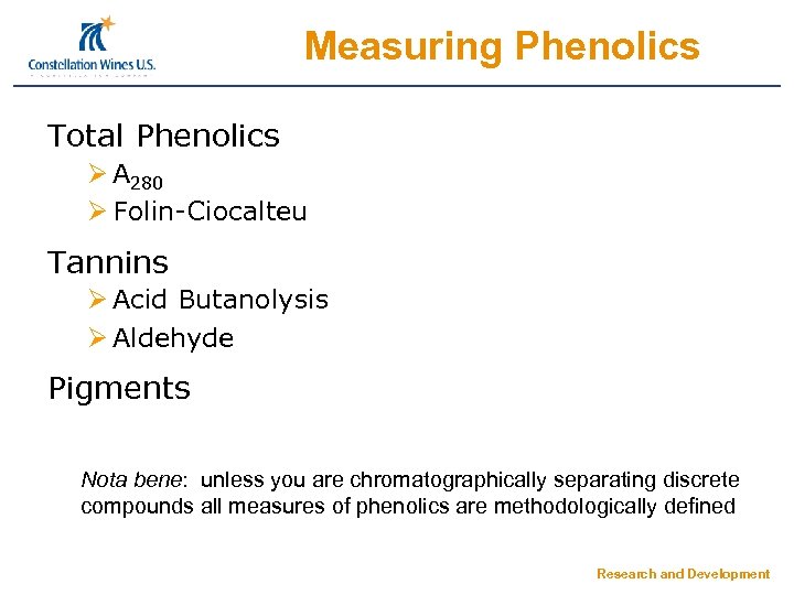 Measuring Phenolics Total Phenolics Ø A 280 Ø Folin-Ciocalteu Tannins Ø Acid Butanolysis Ø