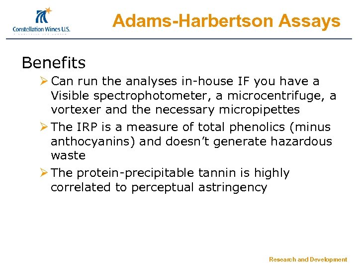 Adams-Harbertson Assays Benefits Ø Can run the analyses in-house IF you have a Visible