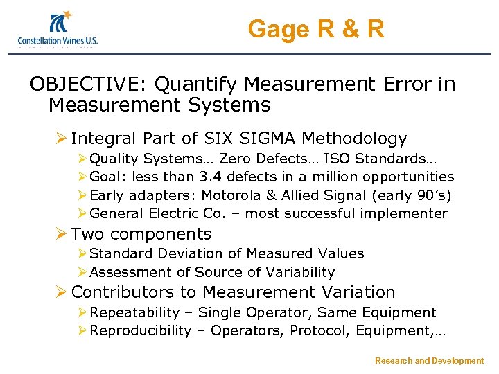 Gage R & R OBJECTIVE: Quantify Measurement Error in Measurement Systems Ø Integral Part