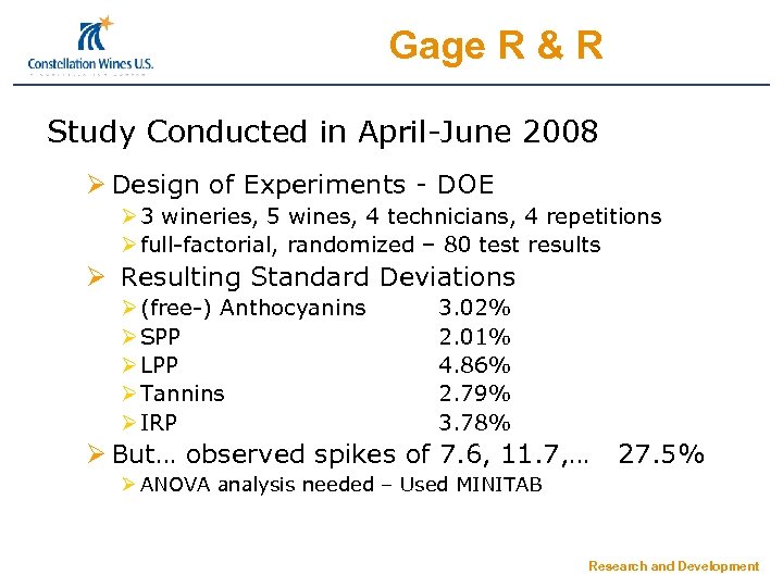 Gage R & R Study Conducted in April-June 2008 Ø Design of Experiments -