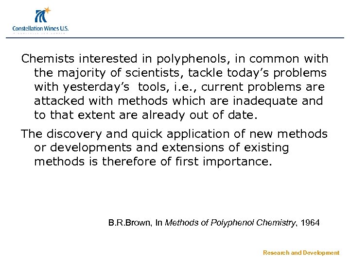 Chemists interested in polyphenols, in common with the majority of scientists, tackle today’s problems