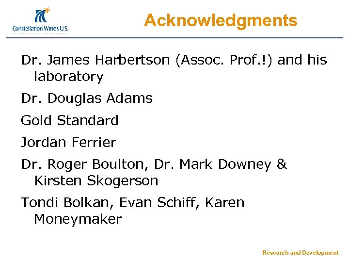 Acknowledgments Dr. James Harbertson (Assoc. Prof. !) and his laboratory Dr. Douglas Adams Gold