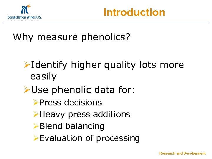 Introduction Why measure phenolics? ØIdentify higher quality lots more easily ØUse phenolic data for: