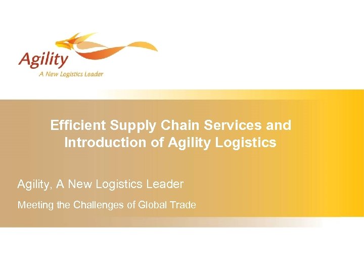 Efficient Supply Chain Services and Introduction of Agility Logistics Agility, A New Logistics Leader