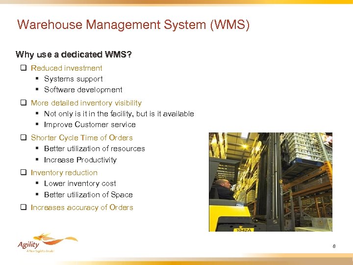 Warehouse Management System (WMS) Why use a dedicated WMS? q Reduced investment § Systems