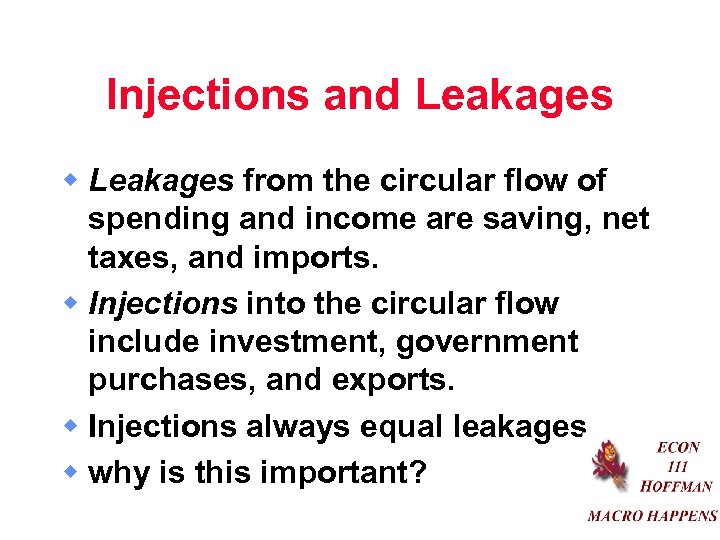 Injections and Leakages w Leakages from the circular flow of spending and income are