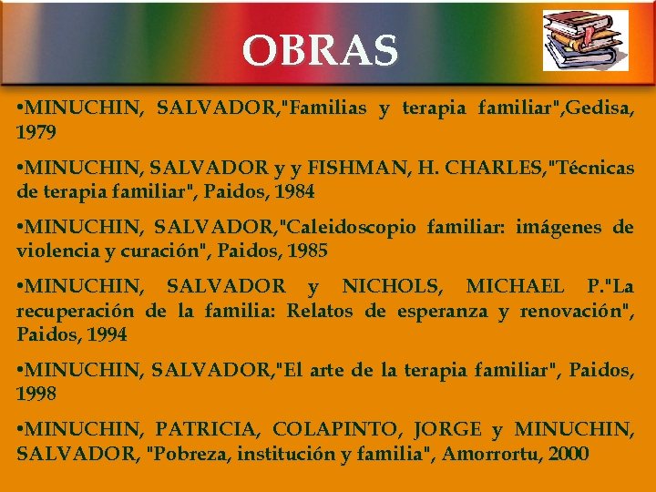 OBRAS • MINUCHIN, SALVADOR, "Familias y terapia familiar", Gedisa, 1979 • MINUCHIN, SALVADOR y