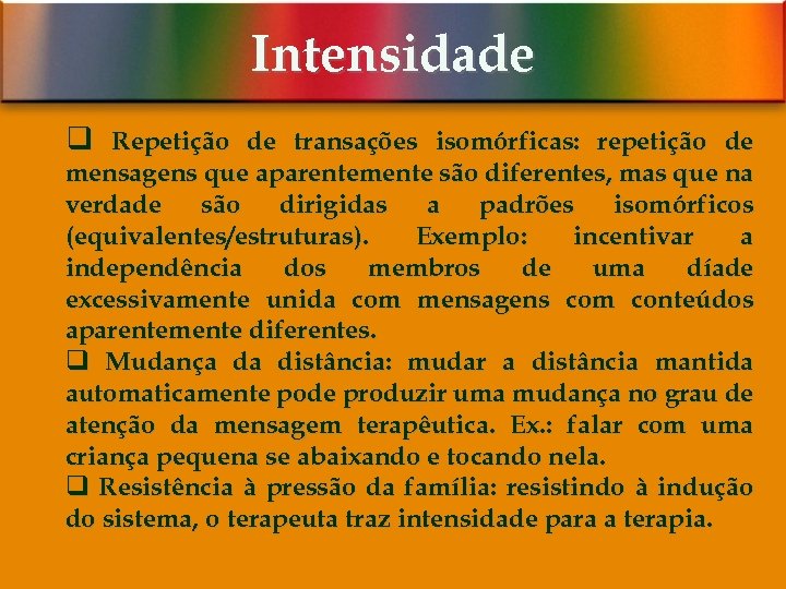 Intensidade q Repetição de transações isomórficas: repetição de mensagens que aparentemente são diferentes, mas