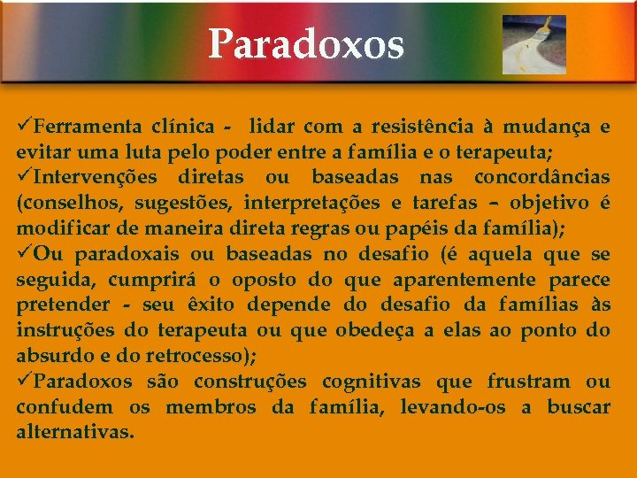 Paradoxos üFerramenta clínica - lidar com a resistência à mudança e evitar uma luta