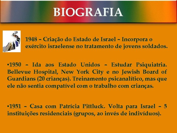 BIOGRAFIA 1948 – Criação do Estado de Israel – Incorpora o exército israelense no