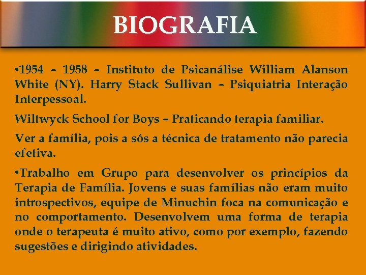 BIOGRAFIA • 1954 – 1958 – Instituto de Psicanálise William Alanson White (NY). Harry