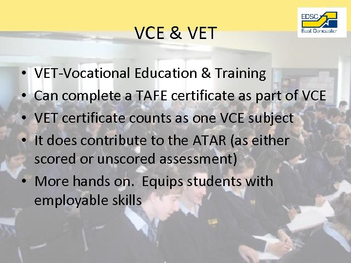 VCE & VET-Vocational Education & Training Can complete a TAFE certificate as part of