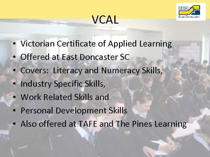 VCAL • • Victorian Certificate of Applied Learning Offered at East Doncaster SC Covers: