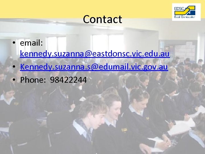 Contact • email: kennedy. suzanna@eastdonsc. vic. edu. au • Kennedy. suzanna. s@edumail. vic. gov.