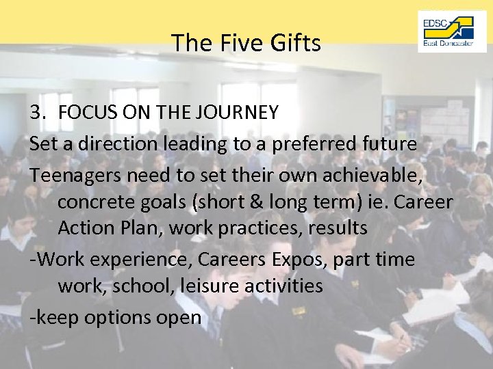 The Five Gifts 3. FOCUS ON THE JOURNEY Set a direction leading to a