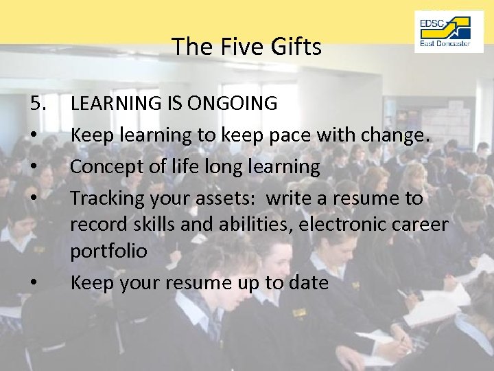 The Five Gifts 5. • • LEARNING IS ONGOING Keep learning to keep pace