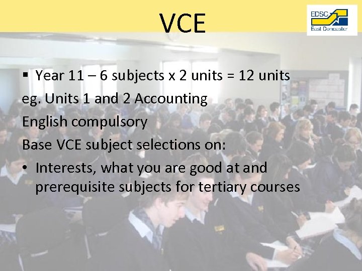 VCE § Year 11 – 6 subjects x 2 units = 12 units eg.