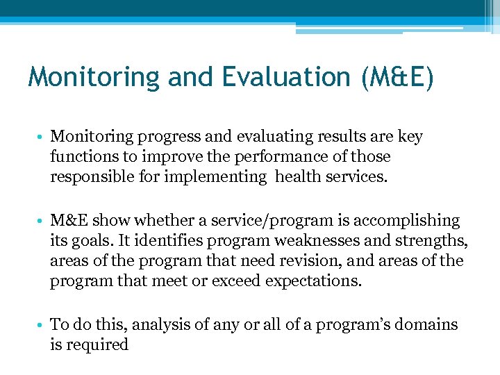 Monitoring and Evaluation (M&E) • Monitoring progress and evaluating results are key functions to