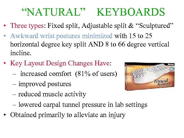 “NATURAL” KEYBOARDS • Three types: Fixed split, Adjustable split & “Sculptured” • Awkward wrist