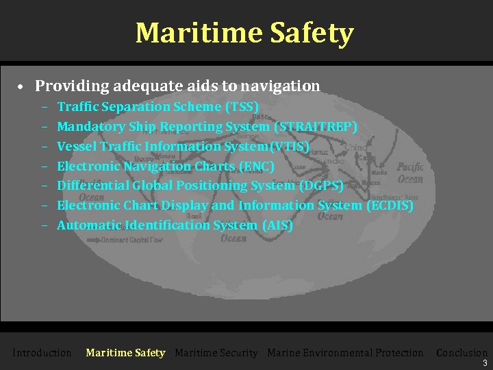 Maritime Safety • Providing adequate aids to navigation – – – – Traffic Separation