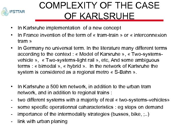 COMPLEXITY OF THE CASE OF KARLSRUHE • In Karlsruhe implementation of a new concept