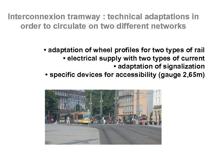 Interconnexion tramway : technical adaptations in order to circulate on two different networks •