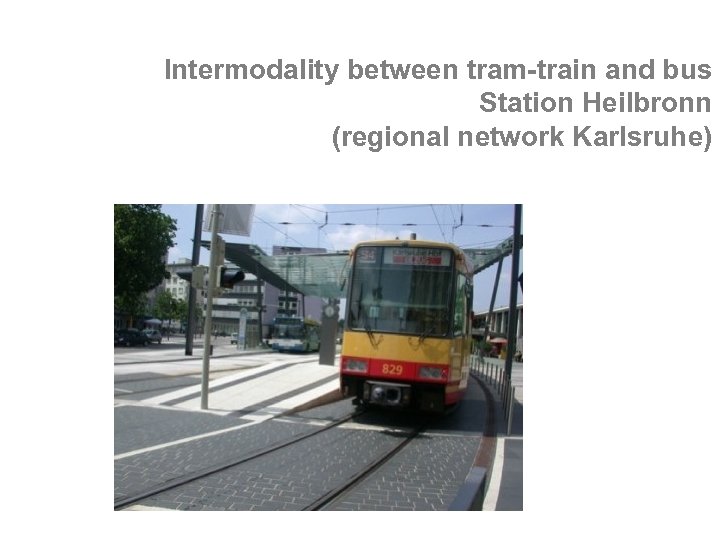 Intermodality between tram-train and bus Station Heilbronn (regional network Karlsruhe) 