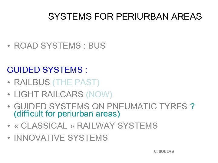  SYSTEMS FOR PERIURBAN AREAS • ROAD SYSTEMS : BUS GUIDED SYSTEMS : •