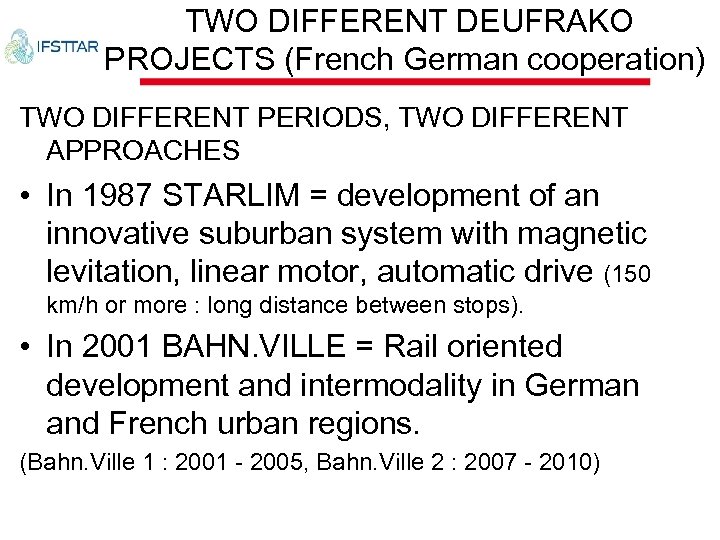  TWO DIFFERENT DEUFRAKO PROJECTS (French German cooperation) TWO DIFFERENT PERIODS, TWO DIFFERENT APPROACHES