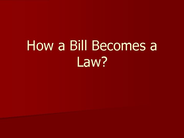 How a Bill Becomes a Law? 