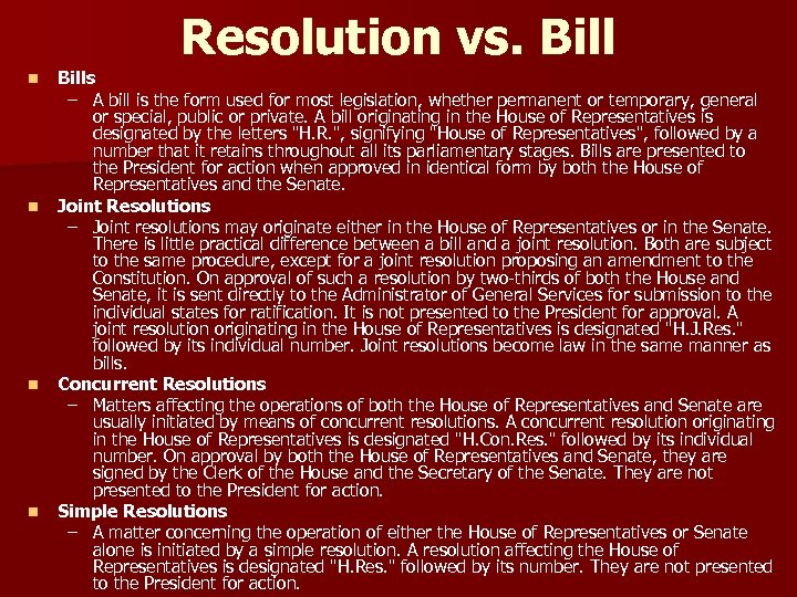 Resolution vs. Bill n n Bills – A bill is the form used for