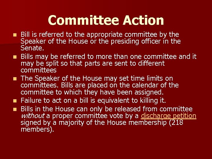 Committee Action n n Bill is referred to the appropriate committee by the Speaker