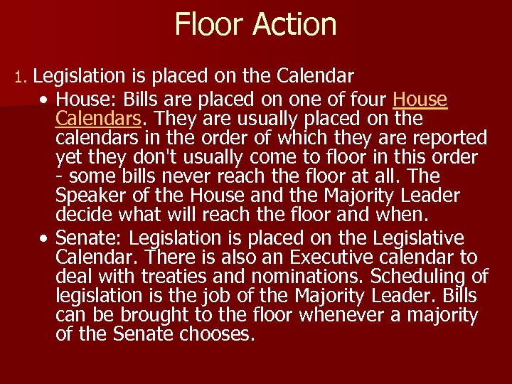 Floor Action 1. Legislation is placed on the Calendar • House: Bills are placed