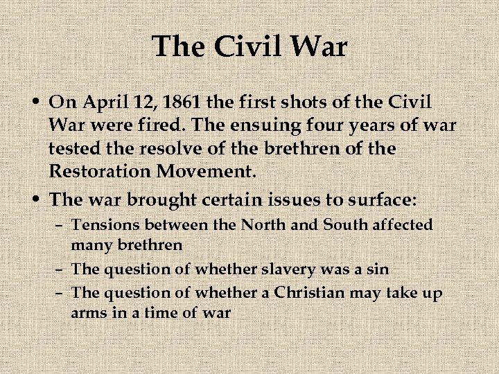 The Civil War • On April 12, 1861 the first shots of the Civil