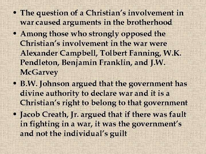  • The question of a Christian’s involvement in war caused arguments in the