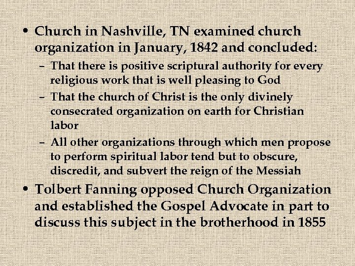  • Church in Nashville, TN examined church organization in January, 1842 and concluded: