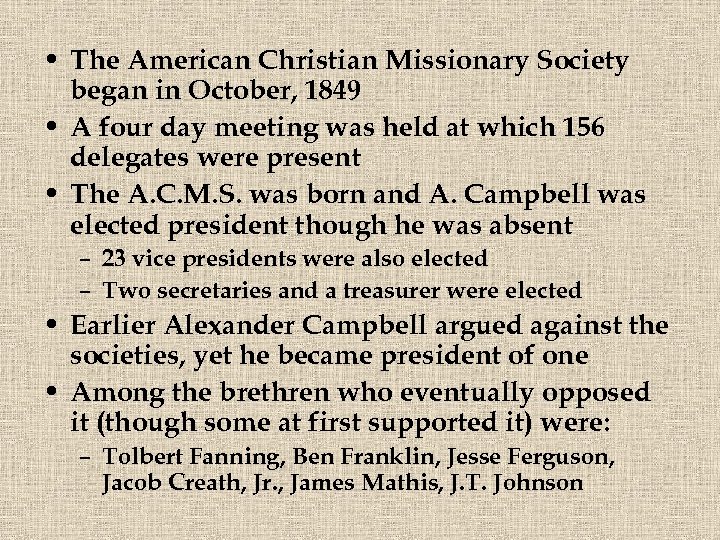  • The American Christian Missionary Society began in October, 1849 • A four