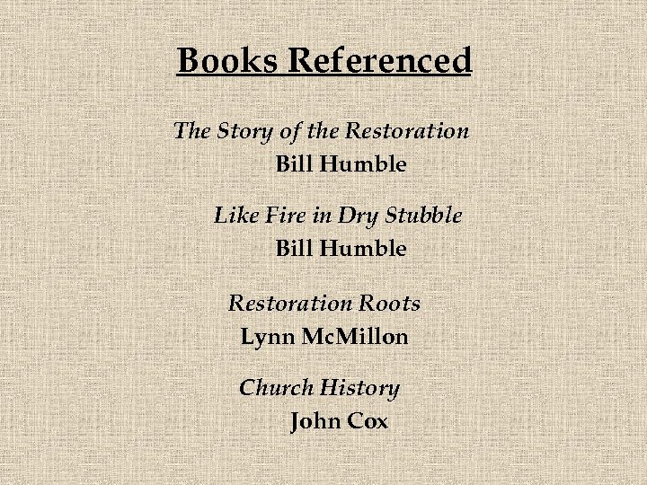 Books Referenced The Story of the Restoration Bill Humble Like Fire in Dry Stubble