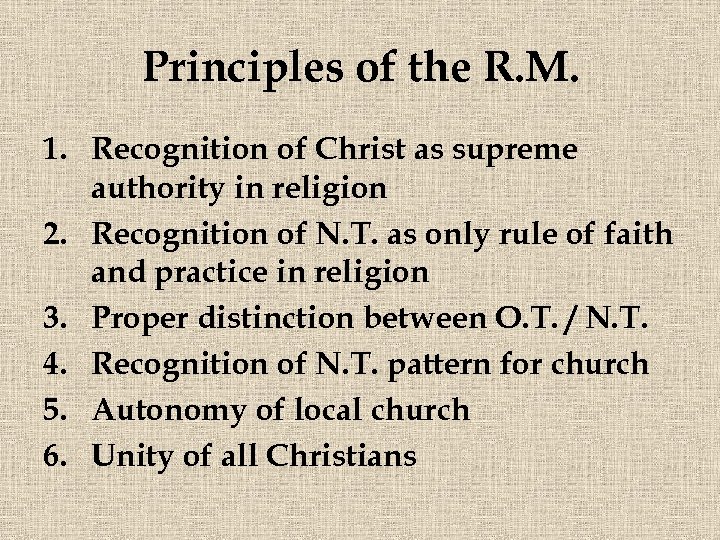 Principles of the R. M. 1. Recognition of Christ as supreme authority in religion