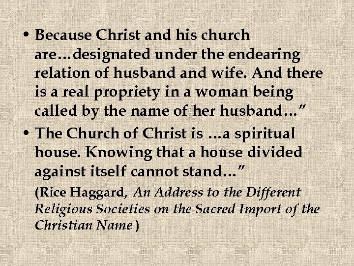  • Because Christ and his church are…designated under the endearing relation of husband